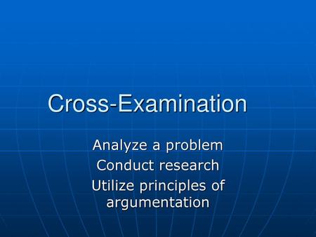 Analyze a problem Conduct research Utilize principles of argumentation