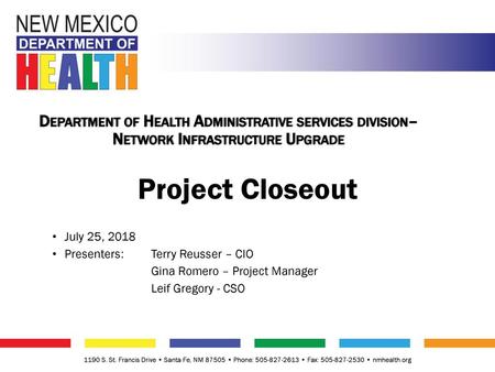Project Closeout July 25, 2018 Presenters: 	Terry Reusser – CIO