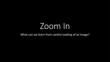 What can we learn from careful reading of an image?
