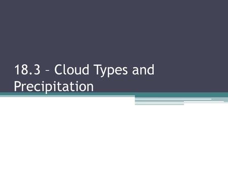 18.3 – Cloud Types and Precipitation