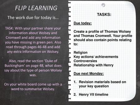 FLIP LEARNING The work due for today is… TASKS: