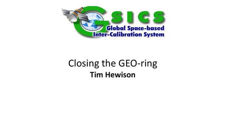 Closing the GEO-ring Tim Hewison