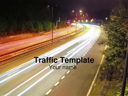 Traffic Template Your name.