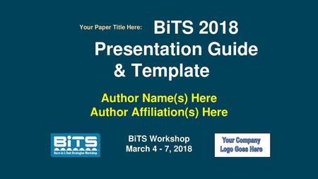Your Paper Title Here: BiTS 2018 Presentation Guide & Template