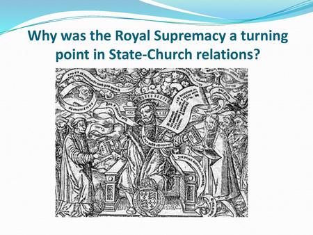 Why was the Royal Supremacy a turning point in State-Church relations?