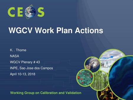 WGCV Work Plan Actions K. . Thome NASA WGCV Plenary # 43