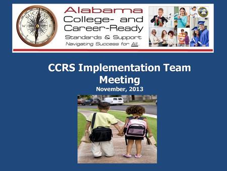 CCRS Implementation Team Meeting November, 2013