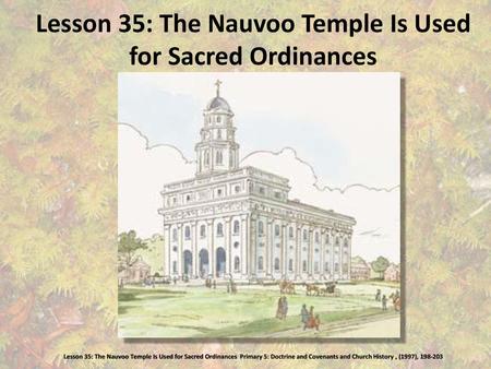 Lesson 35: The Nauvoo Temple Is Used for Sacred Ordinances