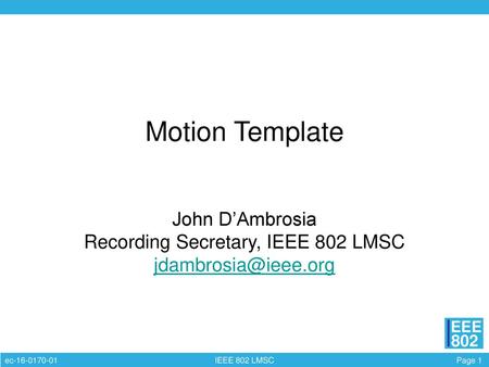 John D’Ambrosia Recording Secretary, IEEE 802 LMSC