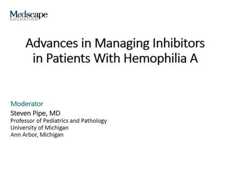 Advances in Managing Inhibitors in Patients With Hemophilia A
