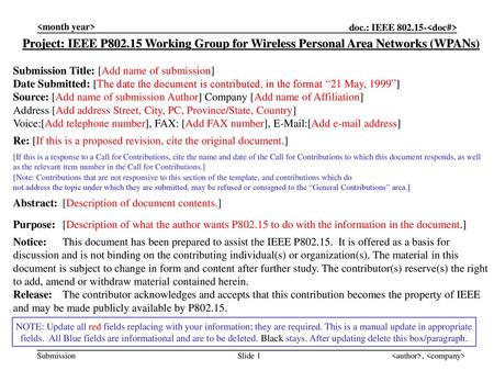  Project: IEEE P802.15 Working Group for Wireless Personal Area Networks (WPANs) Submission Title: [Add name of submission] Date Submitted: