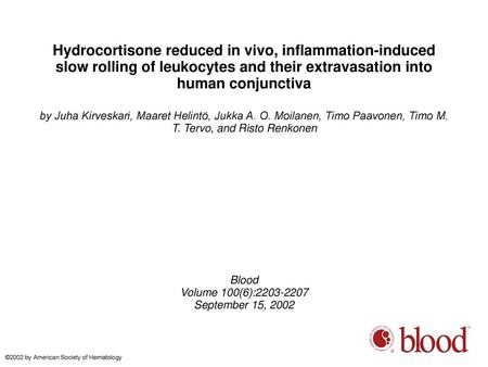 Hydrocortisone reduced in vivo, inflammation-induced slow rolling of leukocytes and their extravasation into human conjunctiva by Juha Kirveskari, Maaret.