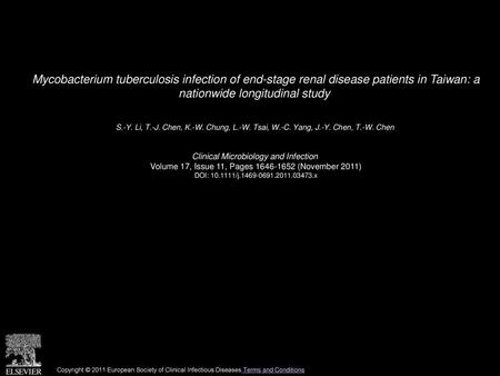 Mycobacterium tuberculosis infection of end-stage renal disease patients in Taiwan: a nationwide longitudinal study  S.-Y. Li, T.-J. Chen, K.-W. Chung,
