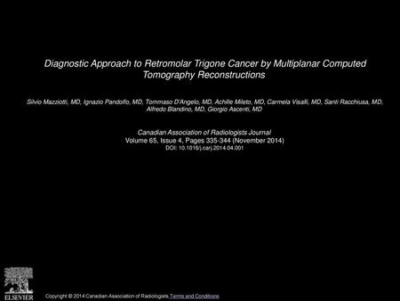 Diagnostic Approach to Retromolar Trigone Cancer by Multiplanar Computed Tomography Reconstructions  Silvio Mazziotti, MD, Ignazio Pandolfo, MD, Tommaso.