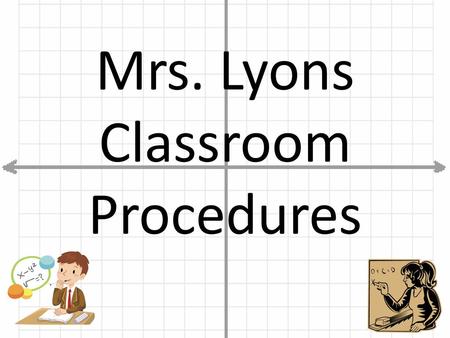 Mrs. Lyons Classroom Procedures