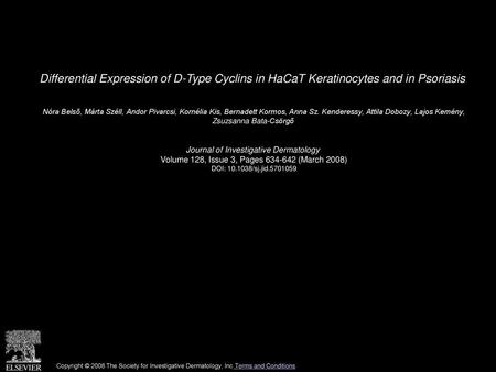 Differential Expression of D-Type Cyclins in HaCaT Keratinocytes and in Psoriasis  Nóra Belsõ, Márta Széll, Andor Pivarcsi, Kornélia Kis, Bernadett Kormos,