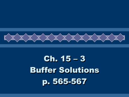 Buffers Buffers are solutions in which the pH remains relatively constant when small amounts of acid or base are added made from a pair of chemicals: a.