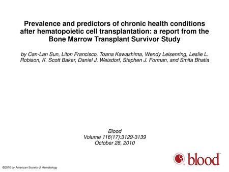 Prevalence and predictors of chronic health conditions after hematopoietic cell transplantation: a report from the Bone Marrow Transplant Survivor Study.