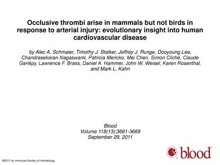 Occlusive thrombi arise in mammals but not birds in response to arterial injury: evolutionary insight into human cardiovascular disease by Alec A. Schmaier,