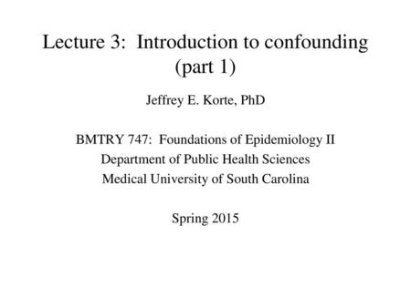 Lecture 3: Introduction to confounding (part 1)