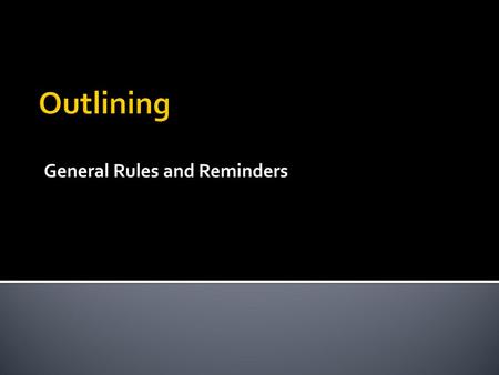 General Rules and Reminders