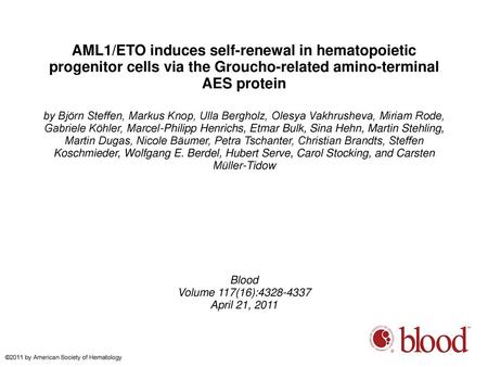 AML1/ETO induces self-renewal in hematopoietic progenitor cells via the Groucho-related amino-terminal AES protein by Björn Steffen, Markus Knop, Ulla.
