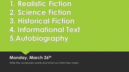 1. Realistic Fiction 2. Science Fiction 3. Historical Fiction 4