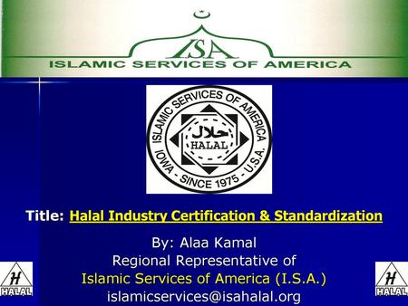 Title: Halal Industry Certification & Standardization By: Alaa Kamal