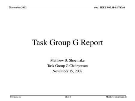 Matthew B. Shoemake Task Group G Chairperson November 15, 2002