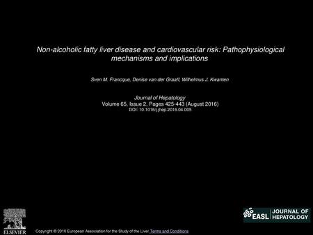 Non-alcoholic fatty liver disease and cardiovascular risk: Pathophysiological mechanisms and implications  Sven M. Francque, Denise van der Graaff, Wilhelmus.