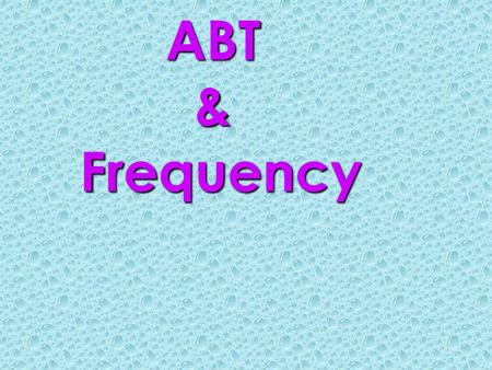 ABT & Frequency.