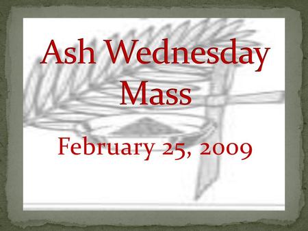 Ash Wednesday Mass February 25, 2009.
