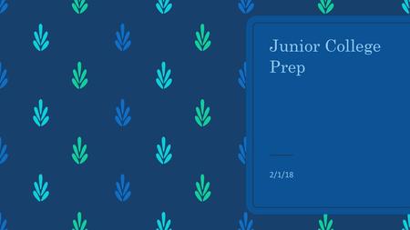 Junior College Prep 2/1/18.