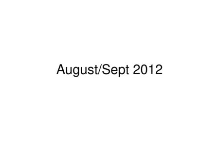 August/Sept 2012.
