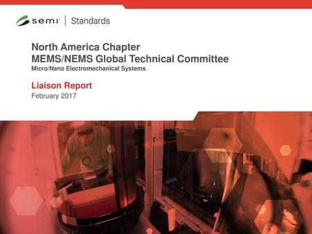 North America Chapter MEMS/NEMS Global Technical Committee Micro/Nano Electromechanical Systems Liaison Report February 2017.