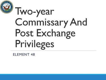 Two-year Commissary And Post Exchange Privileges