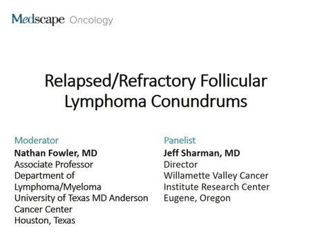 Relapsed/Refractory Follicular Lymphoma Conundrums