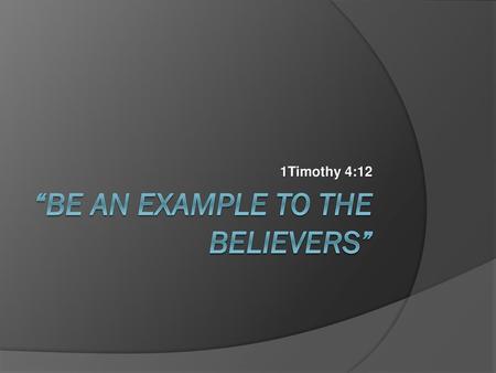 “Be An Example to the Believers”