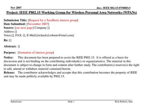 Nov 2007 Project: IEEE P802.15 Working Group for Wireless Personal Area Networks (WPANs) Submission Title: [Request for a TeraHertz interest group] Date.