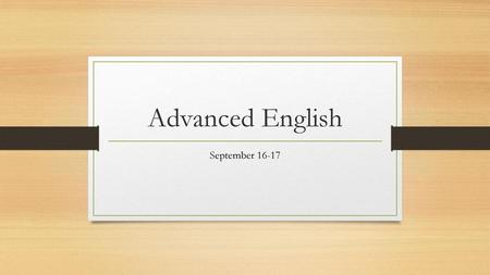 Advanced English September 16-17
