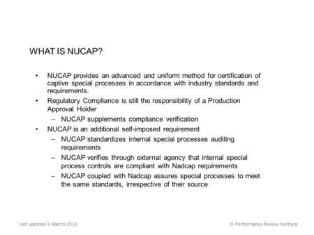 Effectively, NUCAP is the same as Nadcap – the same auditors use the same checklists, root cause corrective action is still required on any NCRs and so.