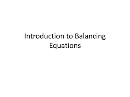 Introduction to Balancing Equations