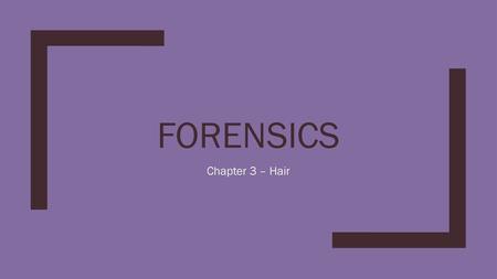 Forensics Chapter 3 – Hair.