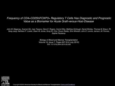 Frequency of CD4+CD25hiFOXP3+ Regulatory T Cells Has Diagnostic and Prognostic Value as a Biomarker for Acute Graft-versus-Host-Disease  John M. Magenau,