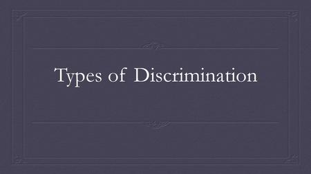 Types of Discrimination