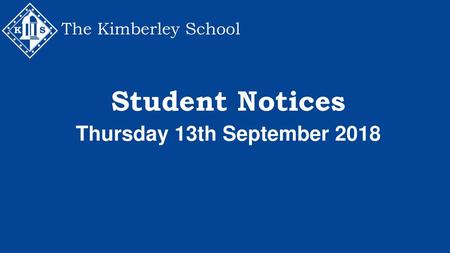 The Kimberley School Student Notices Thursday 13th September 2018.