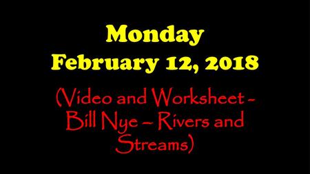 (Video and Worksheet - Bill Nye – Rivers and Streams)