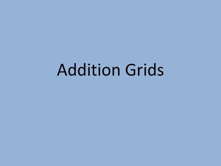 Addition Grids.