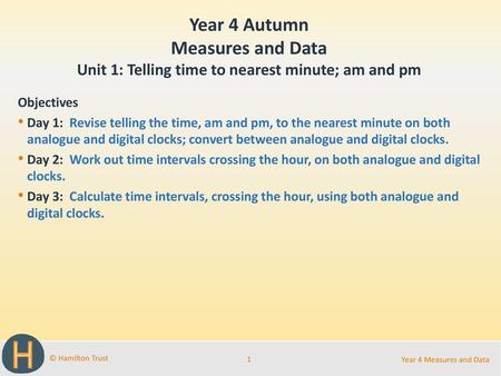 Unit 1: Telling time to nearest minute; am and pm
