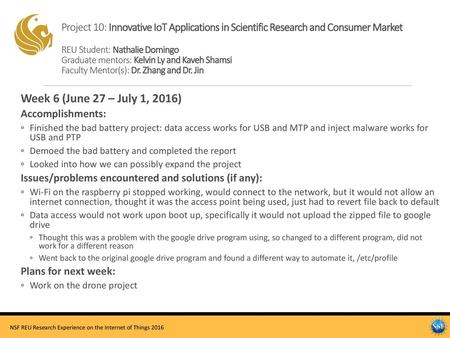 Project 10: Innovative IoT Applications in Scientific Research and Consumer Market REU Student: Nathalie Domingo Graduate mentors: Kelvin Ly and Kaveh.